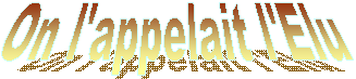 On l'appelait l'Elu